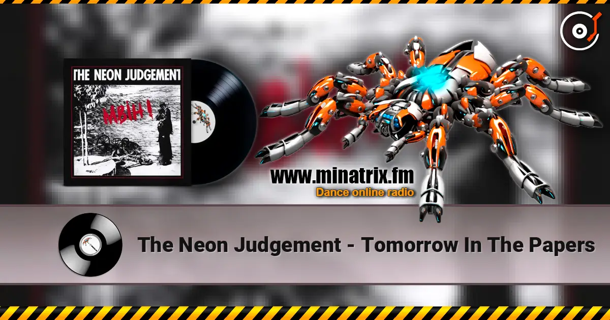 The Neon Judgement - Tomorrow In The Papers écouter en ligne en haute qualité | Minatrix.FM