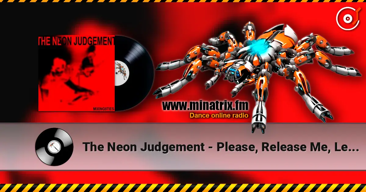 The Neon Judgement - Please, Release Me, Let Me Go - Go écouter en ligne en haute qualité | Minatrix.FM