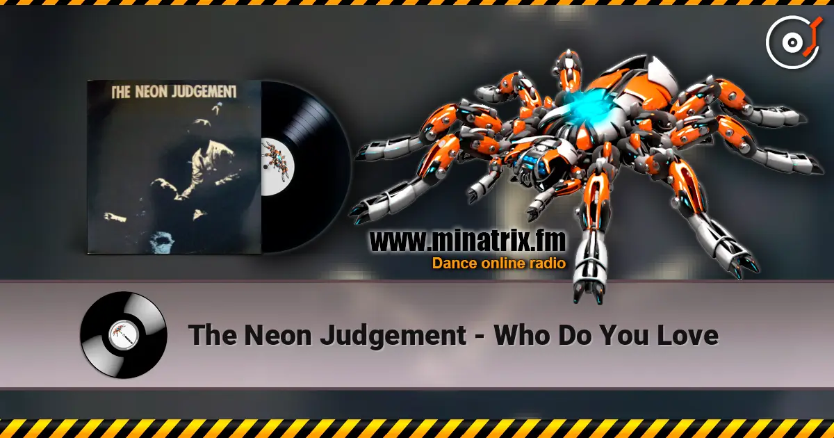 The Neon Judgement - Who Do You Love écouter en ligne en haute qualité | Minatrix.FM