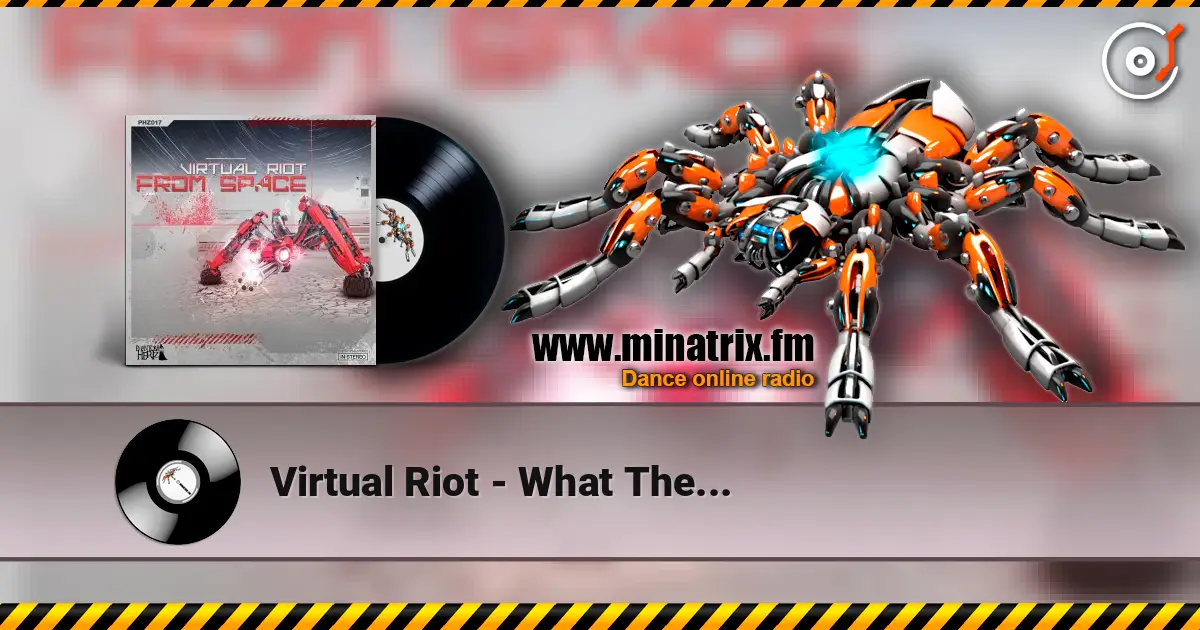 Virtual Riot - What The... écouter en ligne en haute qualité | Minatrix.FM