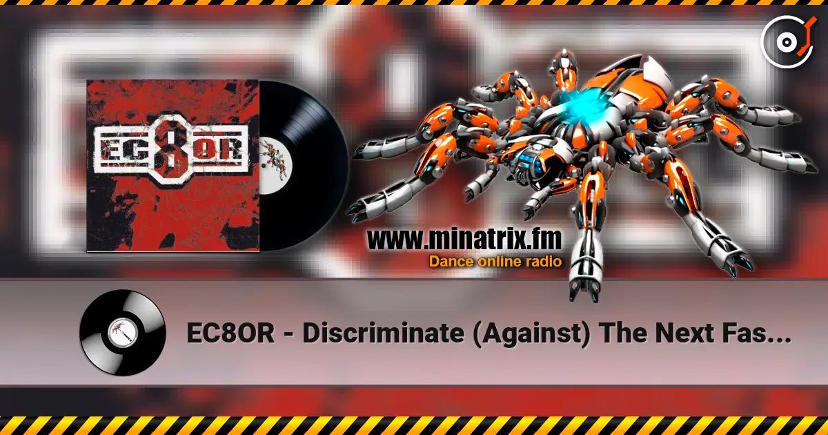 EC8OR - Discriminate (Against) The Next Fashionsucker You Meet - It's A Raver!!!!!!! écouter en ligne en haute qualité | Minatrix.FM