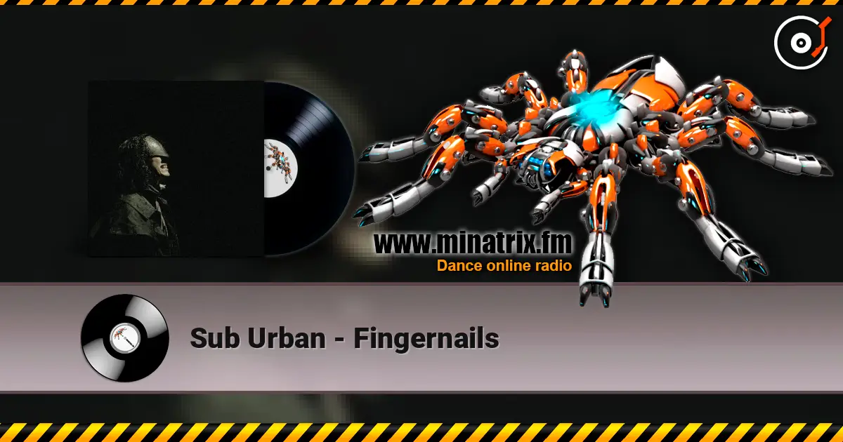 Sub Urban - Fingernails écouter en ligne en haute qualité | Minatrix.FM