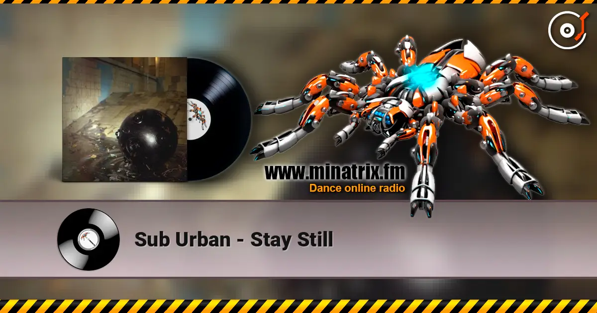 Sub Urban - Stay Still écouter en ligne en haute qualité | Minatrix.FM