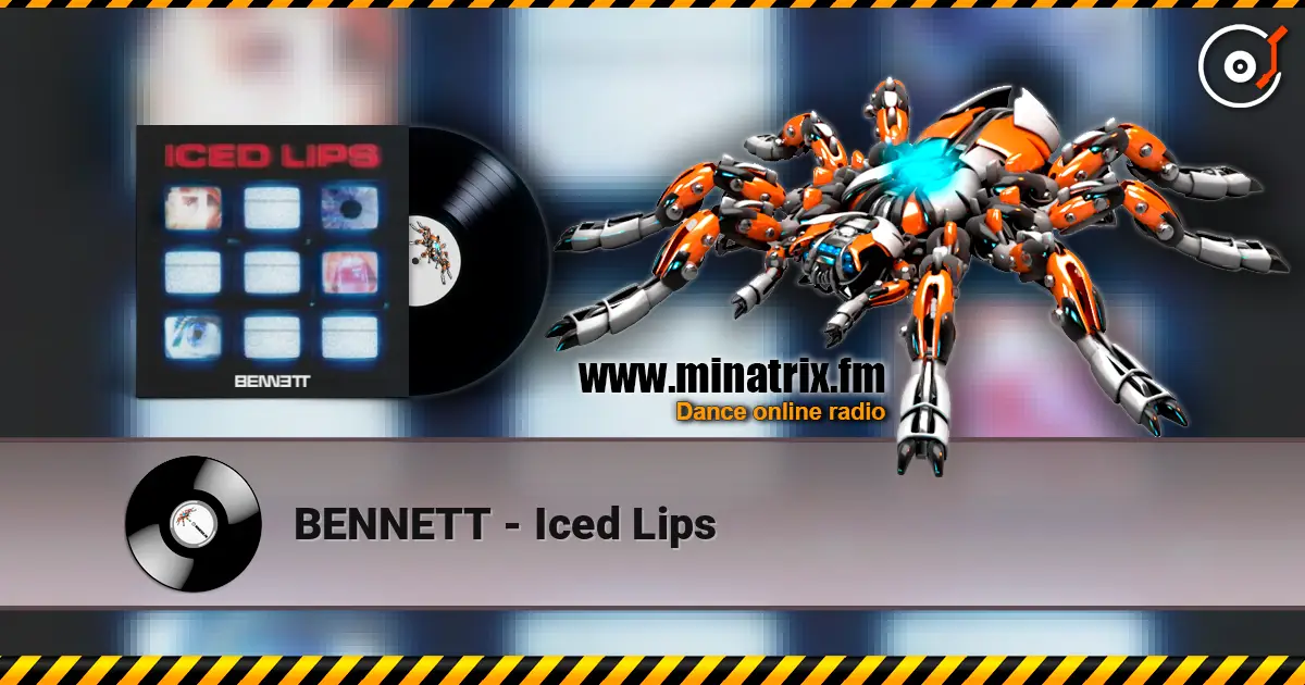 BENNETT - Iced Lips écouter en ligne en haute qualité | Minatrix.FM