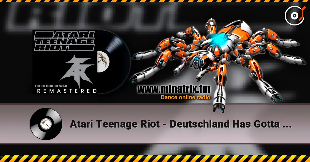 Atari Teenage Riot - Deutschland Has Gotta Die! écouter en ligne en haute qualité | Minatrix.FM