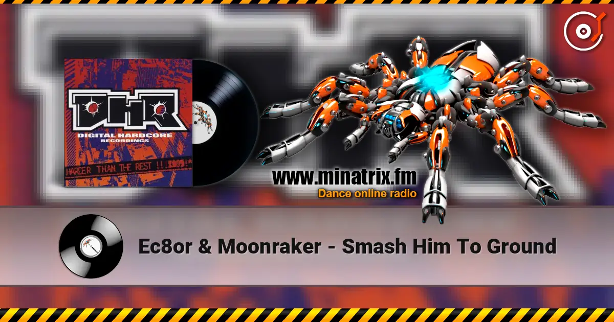 Ec8or & Moonraker - Smash Him To Ground écouter en ligne en haute qualité | Minatrix.FM