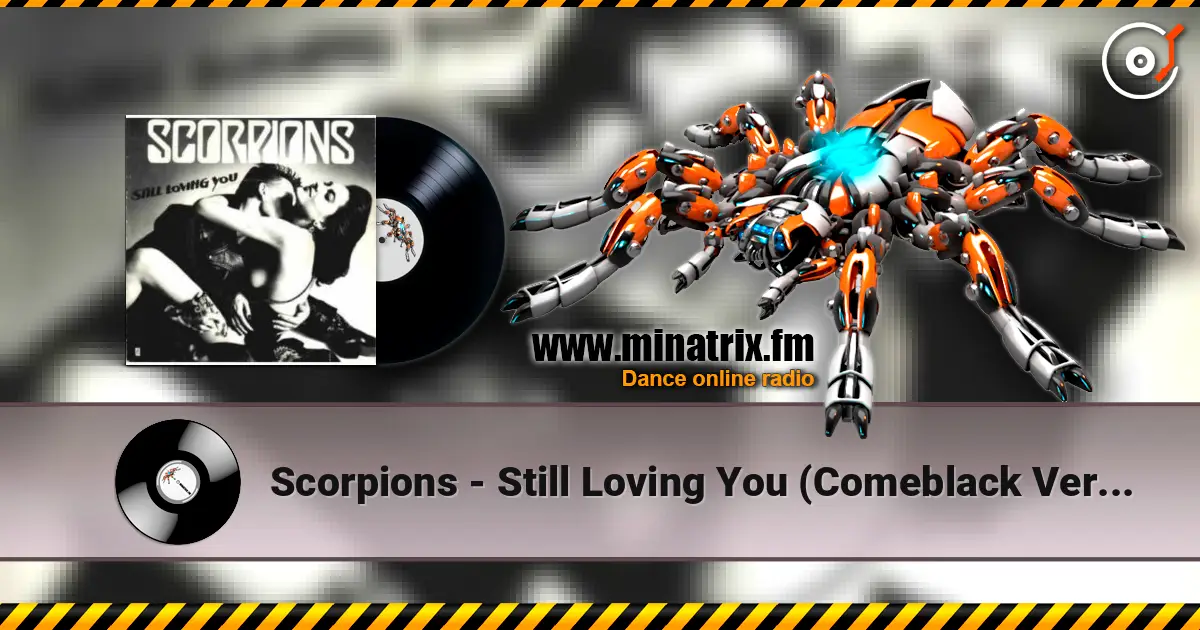 Scorpions - Still Loving You (Comeblack Version) écouter en ligne en haute qualité | Minatrix.FM