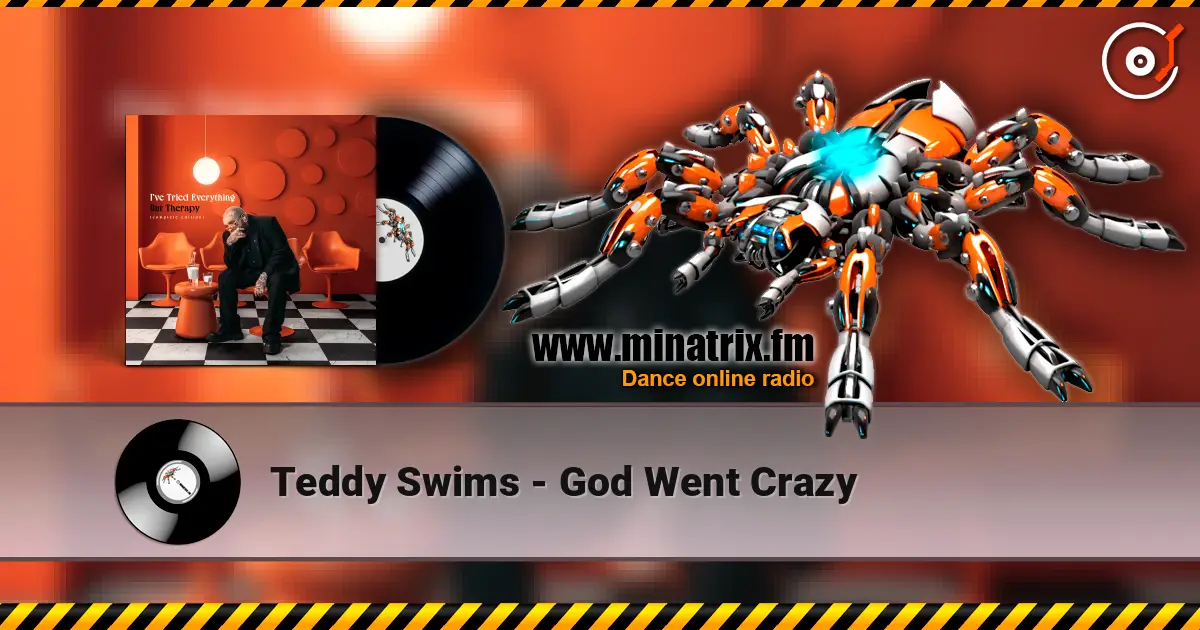 Teddy Swims - God Went Crazy écouter en ligne en haute qualité | Minatrix.FM
