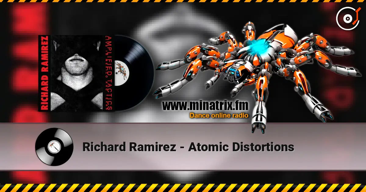 Richard Ramirez - Atomic Distortions écouter en ligne en haute qualité | Minatrix.FM