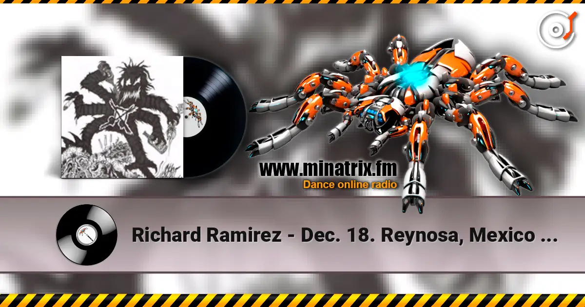 Richard Ramirez - Dec. 18. Reynosa, Mexico At Club Terminales écouter en ligne en haute qualité | Minatrix.FM