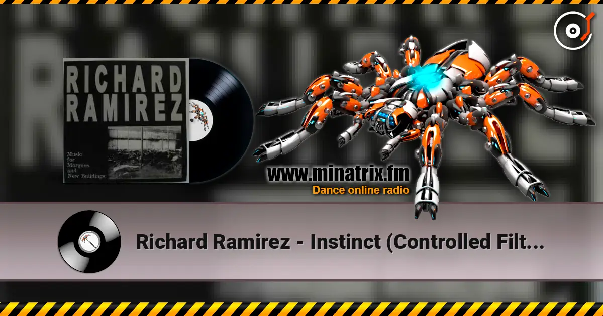 Richard Ramirez - Instinct (Controlled Filter) écouter en ligne en haute qualité | Minatrix.FM