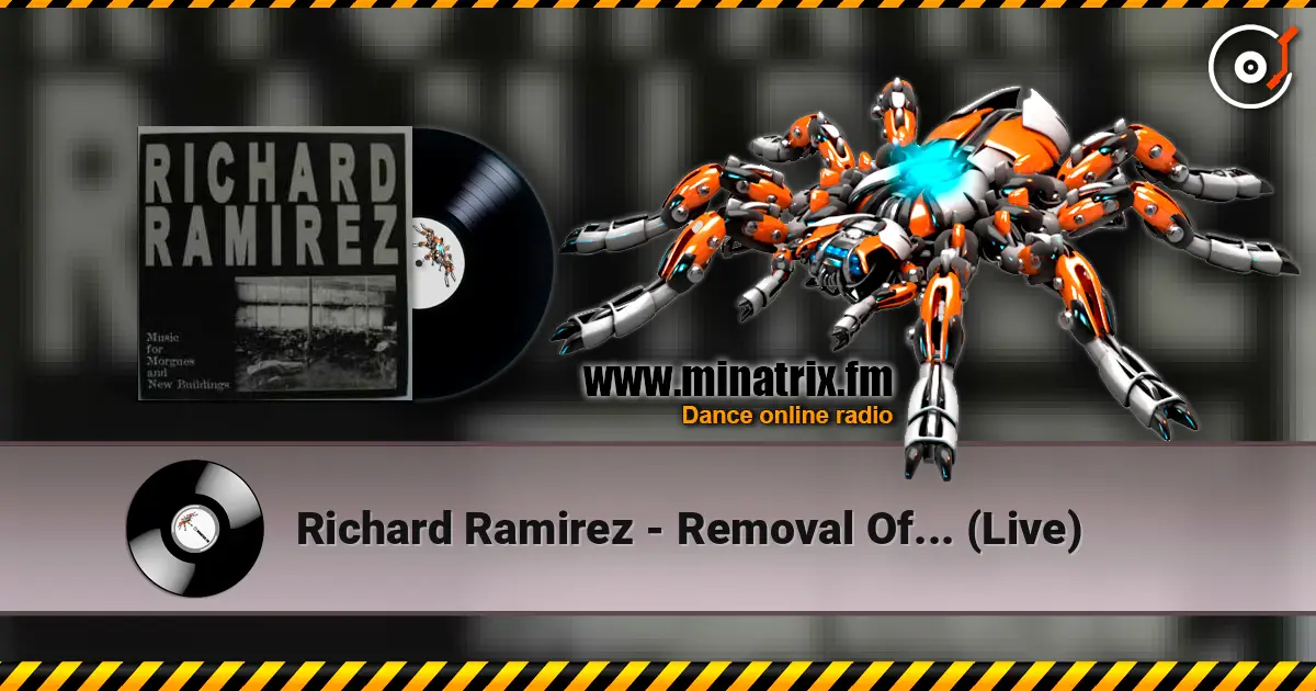 Richard Ramirez - Removal Of... (Live) écouter en ligne en haute qualité | Minatrix.FM