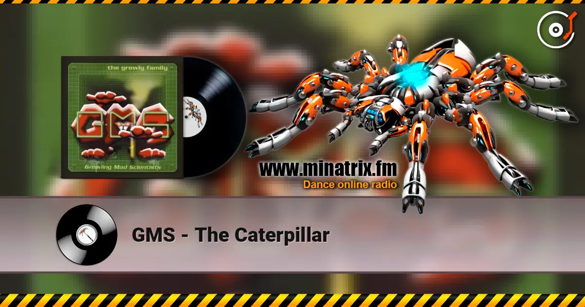 GMS - The Caterpillar écouter en ligne en haute qualité | Minatrix.FM