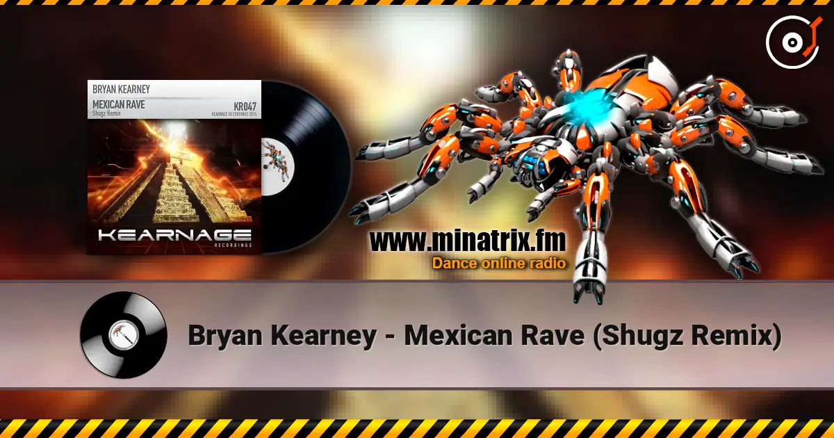 Bryan Kearney - Mexican Rave (Shugz Remix) écouter en ligne en haute qualité | Minatrix.FM