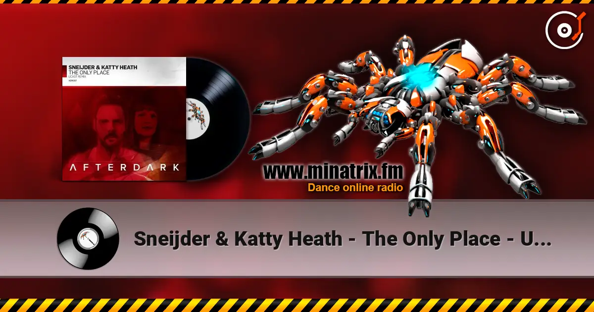 Sneijder & Katty Heath - The Only Place - UCast Remix écouter en ligne en haute qualité | Minatrix.FM