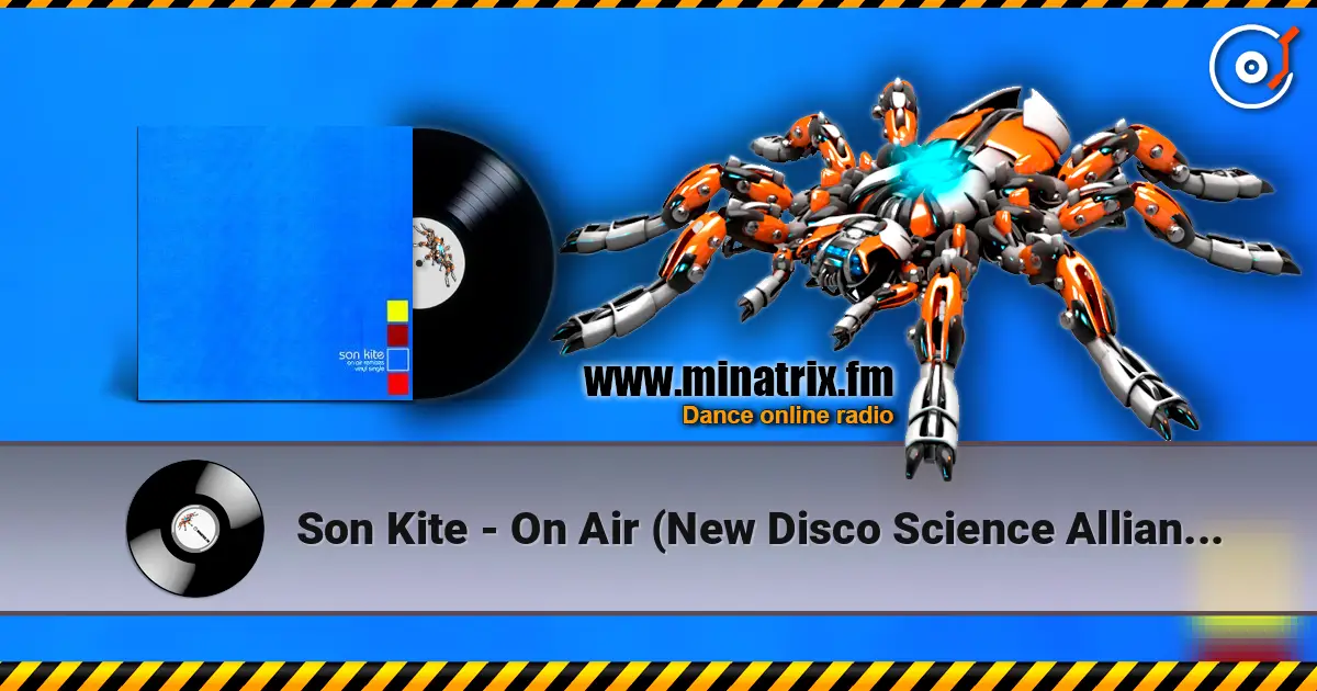 Son Kite - On Air (New Disco Science Alliance Remix) écouter en ligne en haute qualité | Minatrix.FM