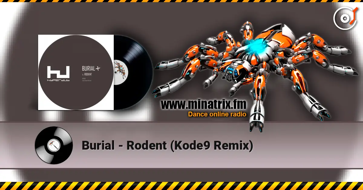 Burial - Rodent (Kode9 Remix) écouter en ligne en haute qualité | Minatrix.FM