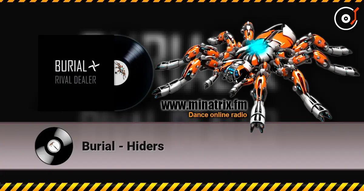 Burial - Hiders écouter en ligne en haute qualité | Minatrix.FM