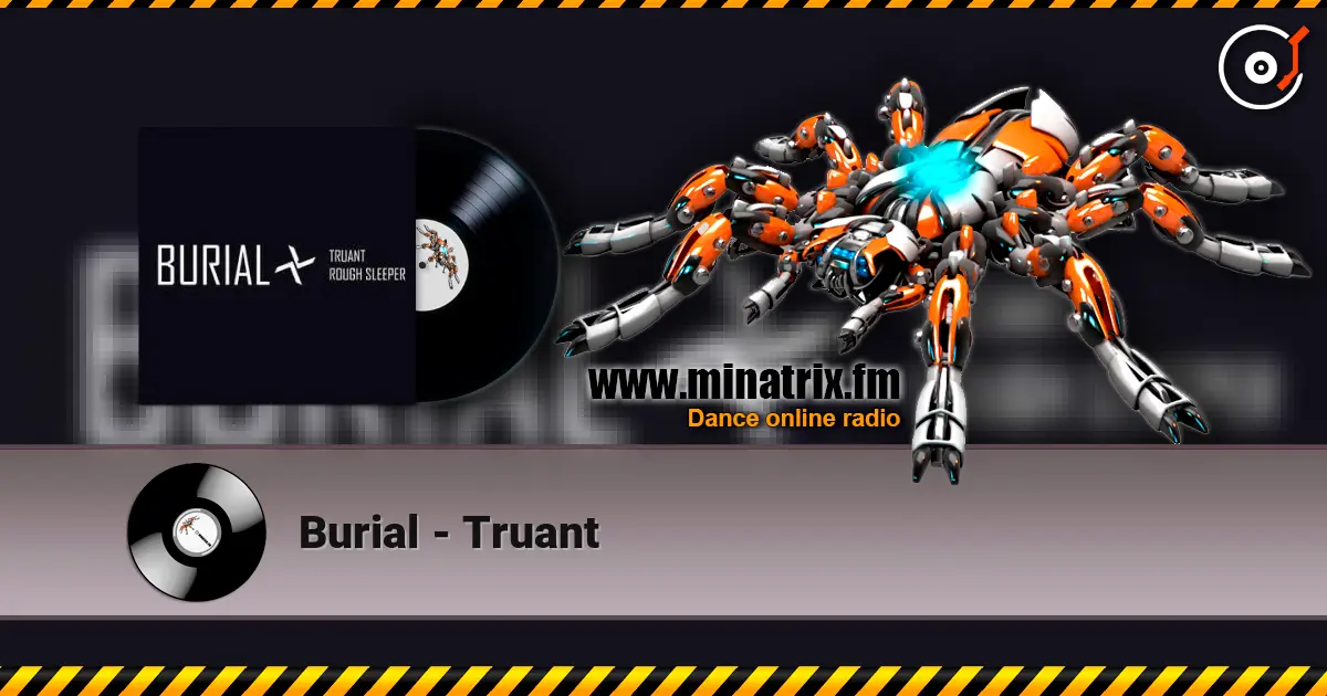 Burial - Truant écouter en ligne en haute qualité | Minatrix.FM