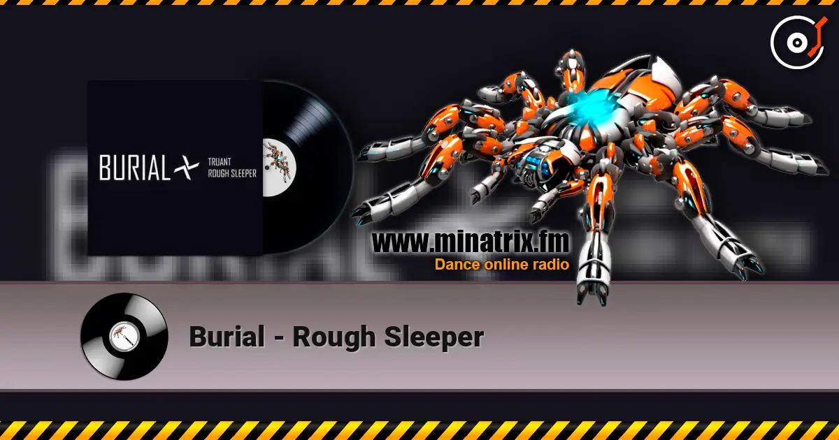 Burial - Rough Sleeper écouter en ligne en haute qualité | Minatrix.FM