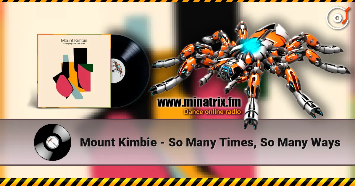 Mount Kimbie - So Many Times, So Many Ways écouter en ligne en haute qualité | Minatrix.FM