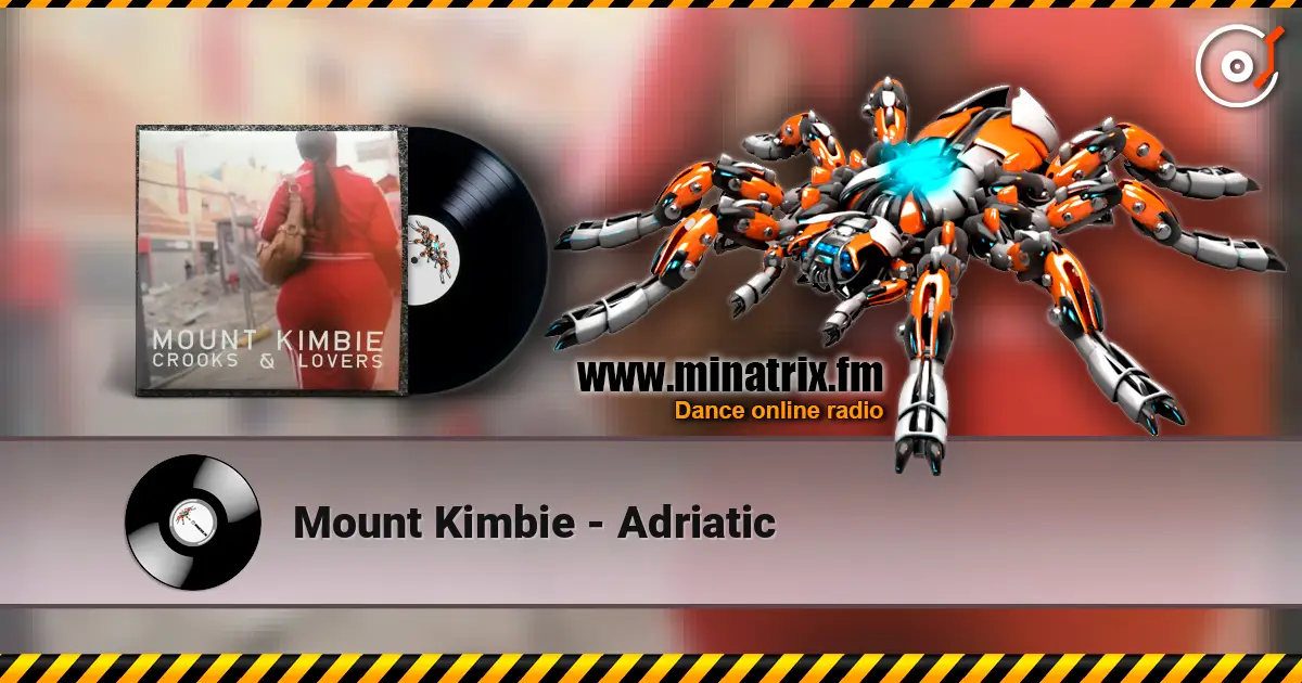 Mount Kimbie - Adriatic écouter en ligne en haute qualité | Minatrix.FM