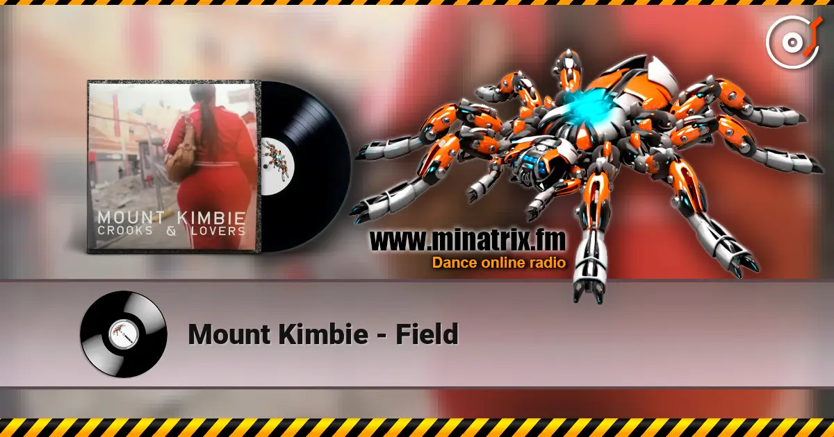 Mount Kimbie - Field écouter en ligne en haute qualité | Minatrix.FM