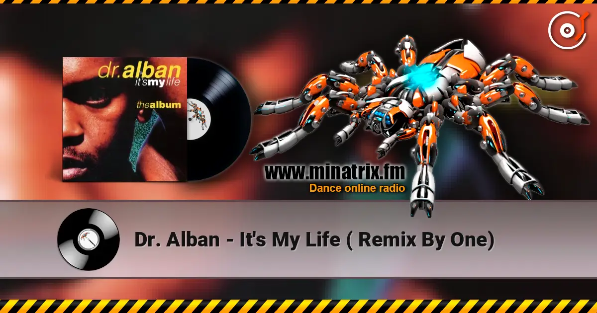 Dr. Alban - It's My Life ( Remix By One) écouter en ligne en haute qualité | Minatrix.FM