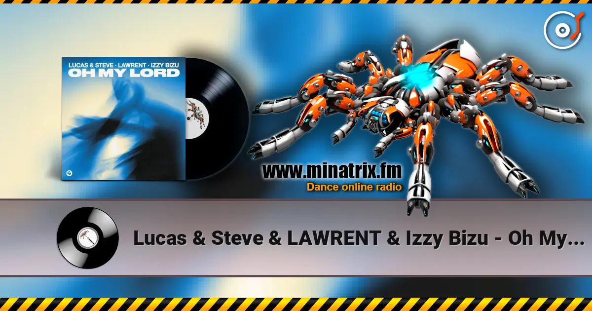 Lucas & Steve & LAWRENT & Izzy Bizu - Oh My Lord écouter en ligne en haute qualité | Minatrix.FM