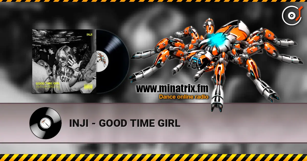 INJI - GOOD TIME GIRL écouter en ligne en haute qualité | Minatrix.FM