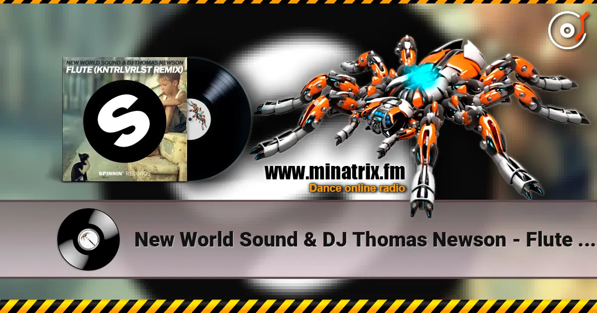 New World Sound & DJ Thomas Newson - Flute (KNTRLVRLST Remix) écouter en ligne en haute qualité | Minatrix.FM