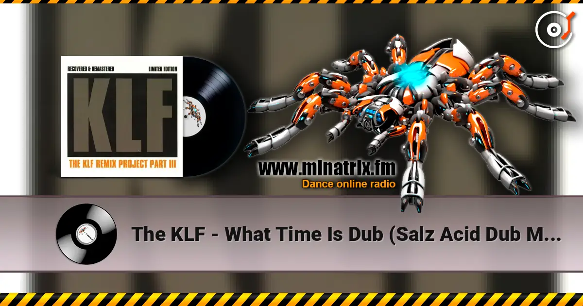 The KLF - What Time Is Dub (Salz Acid Dub Mix) écouter en ligne en haute qualité | Minatrix.FM