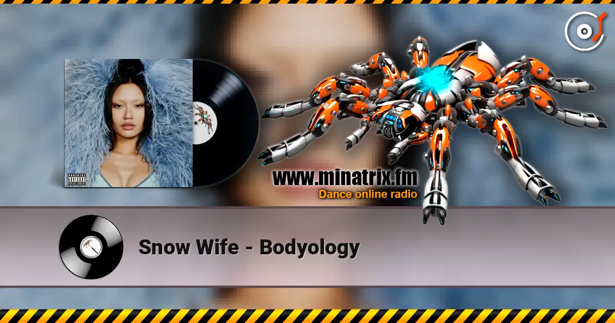 Snow Wife - Bodyology écouter en ligne en haute qualité | Minatrix.FM
