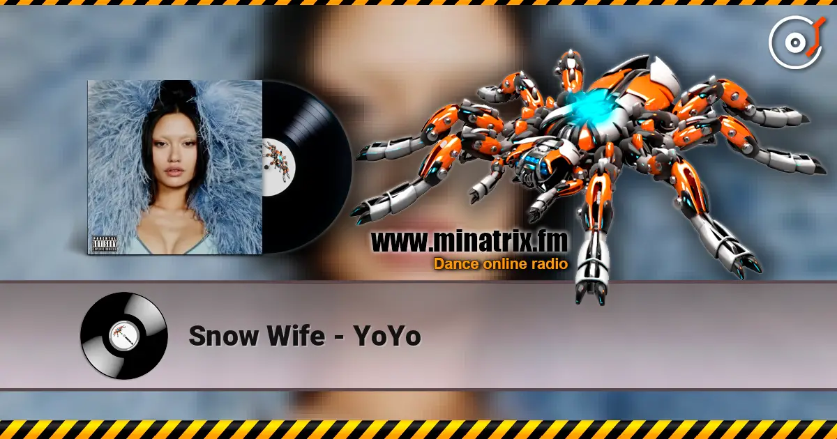 Snow Wife - YoYo écouter en ligne en haute qualité | Minatrix.FM