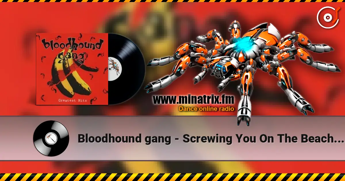 Bloodhound gang - Screwing You On The Beach At Night écouter en ligne en haute qualité | Minatrix.FM
