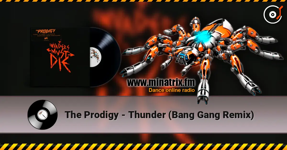 The Prodigy - Thunder (Bang Gang Remix) écouter en ligne en haute qualité | Minatrix.FM