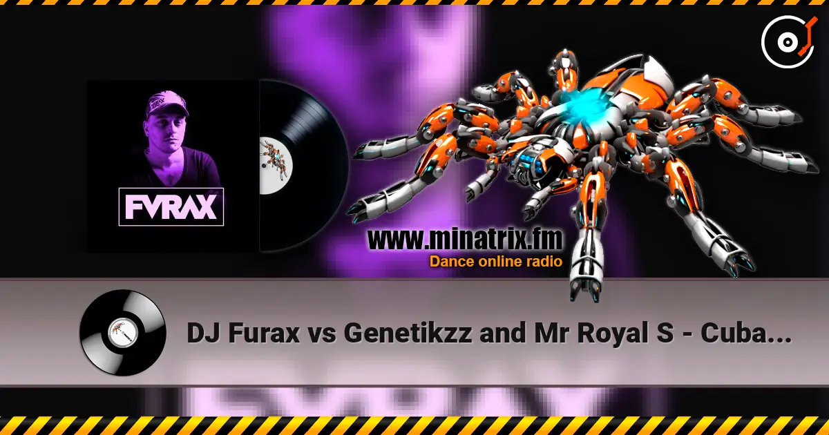 DJ Furax vs Genetikzz and Mr Royal S - Cubasound (original mix) écouter en ligne en haute qualité | Minatrix.FM