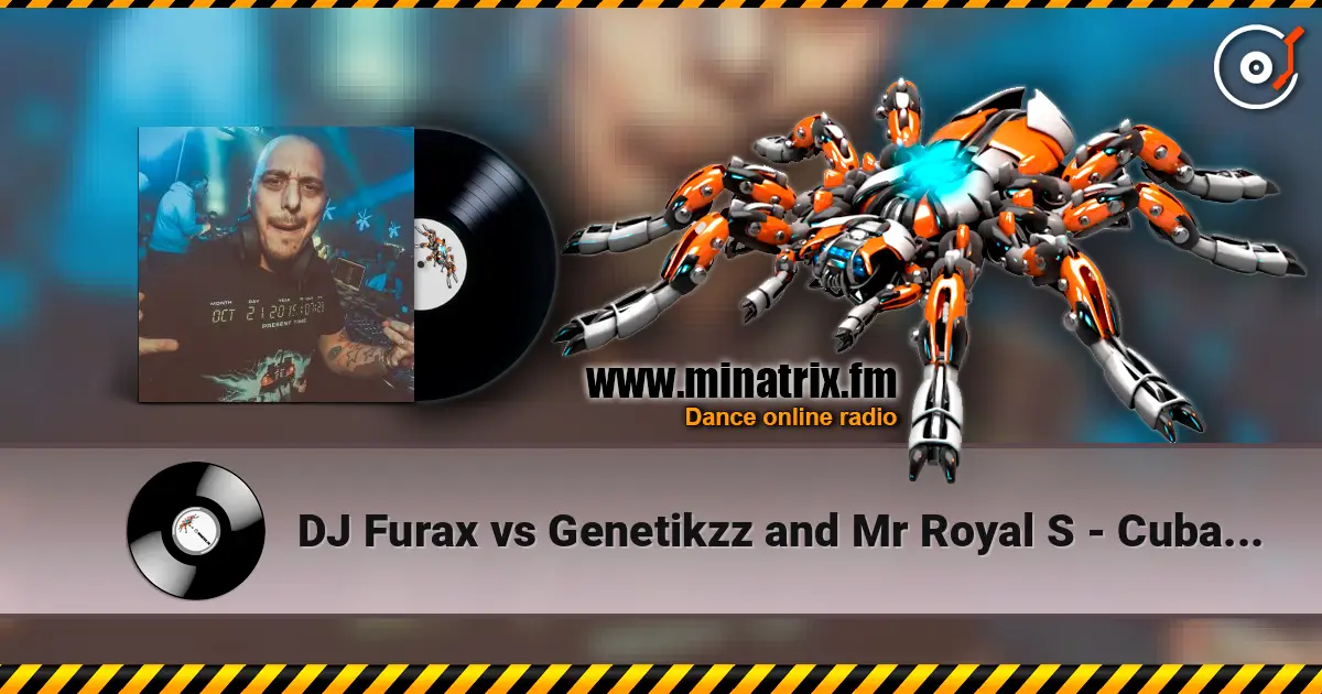 DJ Furax vs Genetikzz and Mr Royal S - Cubasound (birkikmix) écouter en ligne en haute qualité | Minatrix.FM