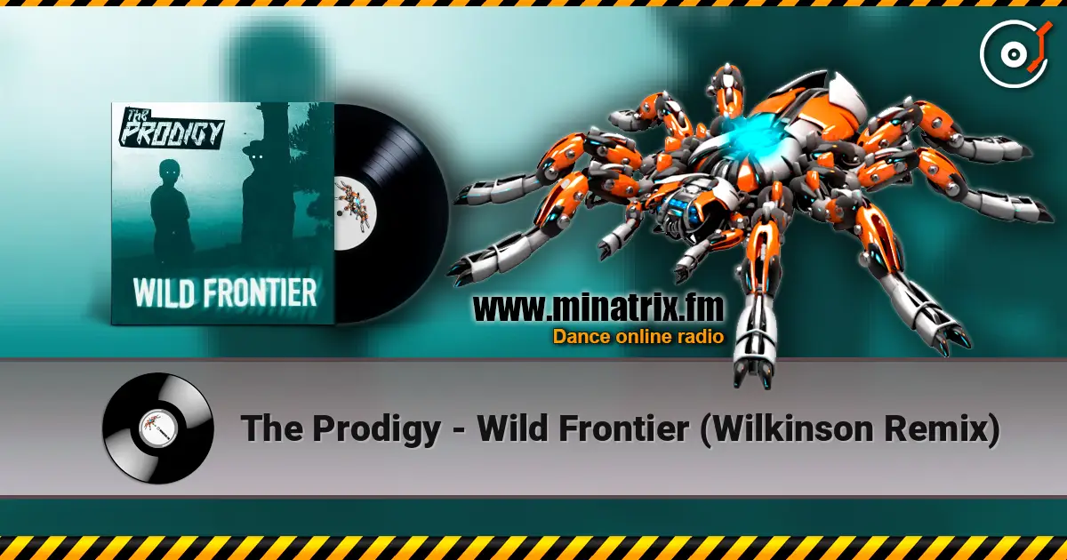 The Prodigy - Wild Frontier (Wilkinson Remix) écouter en ligne en haute qualité | Minatrix.FM