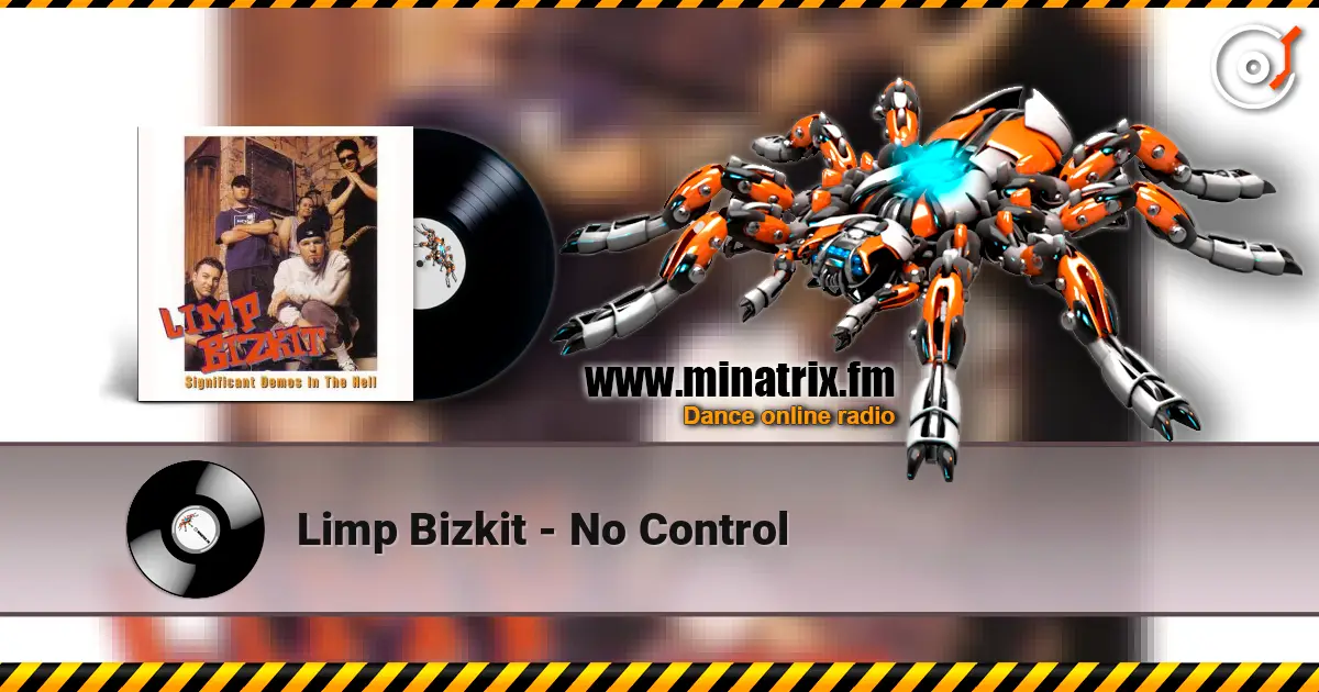 Limp Bizkit - No Control écouter en ligne en haute qualité | Minatrix.FM
