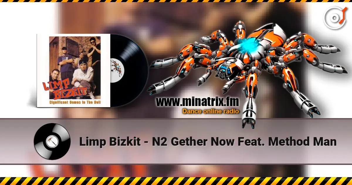 Limp Bizkit - N2 Gether Now Feat. Method Man écouter en ligne en haute qualité | Minatrix.FM