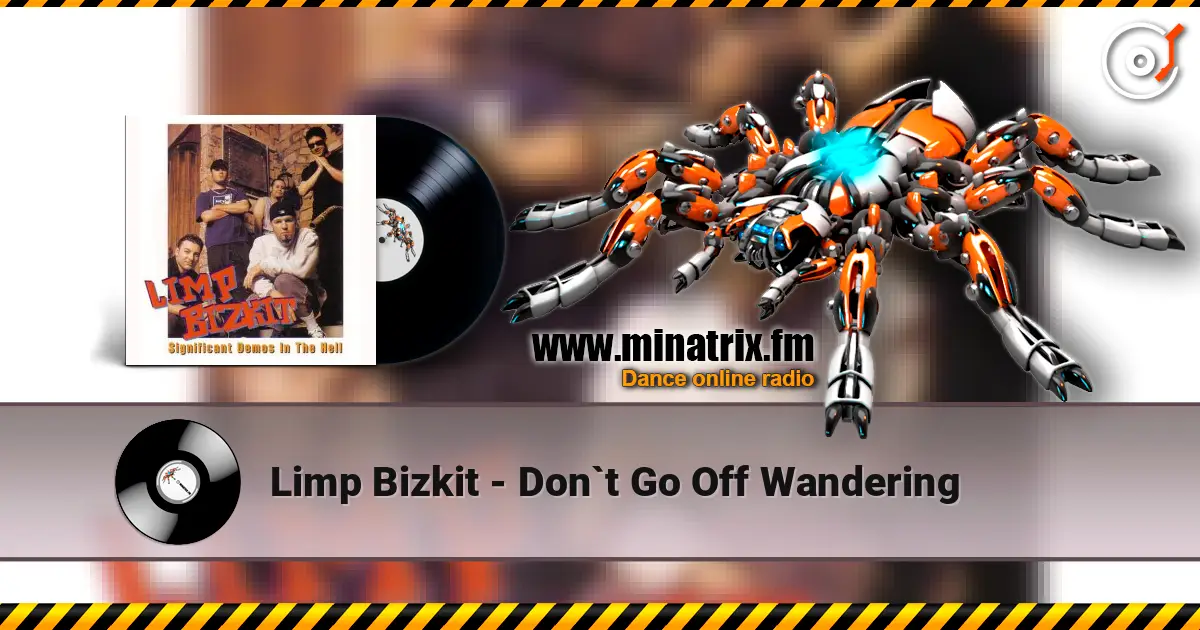 Limp Bizkit - Don`t Go Off Wandering écouter en ligne en haute qualité | Minatrix.FM