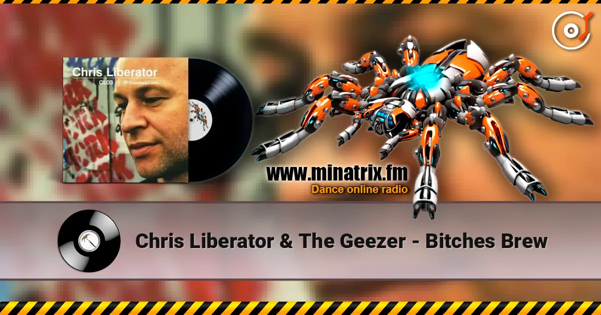 Chris Liberator & The Geezer - Bitches Brew écouter en ligne en haute qualité | Minatrix.FM