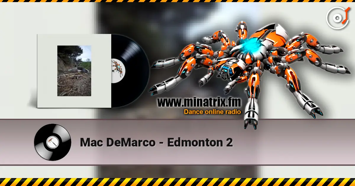 Mac DeMarco - Edmonton 2 écouter en ligne en haute qualité | Minatrix.FM