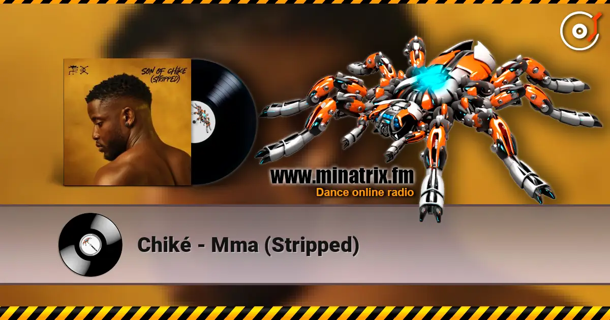 Chiké - Mma (Stripped) écouter en ligne en haute qualité | Minatrix.FM