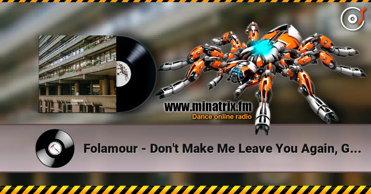 Folamour - Don't Make Me Leave You Again, Girl écouter en ligne en haute qualité | Minatrix.FM