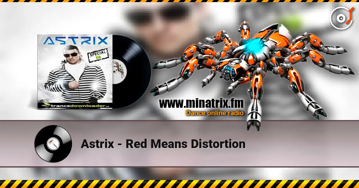 Astrix - Red Means Distortion écouter en ligne en haute qualité | Minatrix.FM