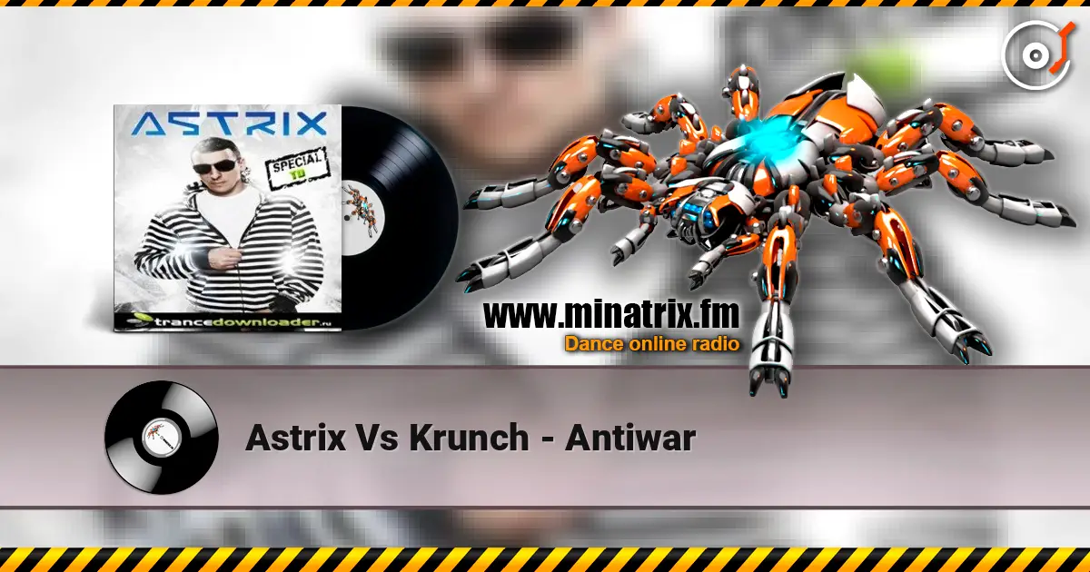 Astrix Vs Krunch - Antiwar écouter en ligne en haute qualité | Minatrix.FM