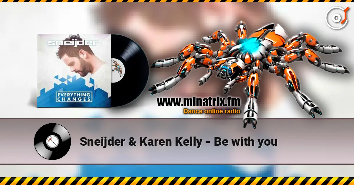 Sneijder & Karen Kelly - Be with you écouter en ligne en haute qualité | Minatrix.FM
