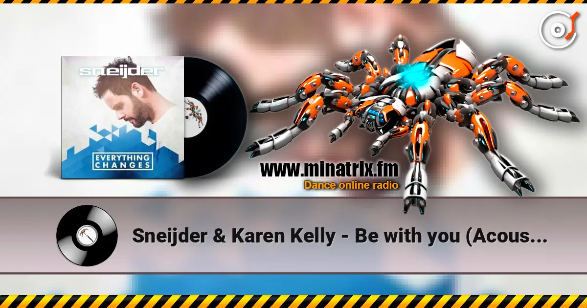 Sneijder & Karen Kelly - Be with you (Acoustic mix) écouter en ligne en haute qualité | Minatrix.FM